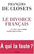 Le divorce fran�ais ... les �lites contre le peuple, le peuple contre les �lites... A qui la faute ?