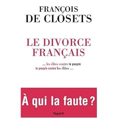 Le divorce fran�ais ... les �lites contre le peuple, le peuple contre les �lites... A qui la faute ?