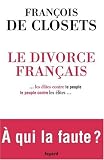 Le divorce fran�ais ... les �lites contre le peuple, le peuple contre les �lites... A qui la faute ?