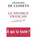 Le divorce fran�ais ... les �lites contre le peuple, le peuple contre les �lites... A qui la faute ?