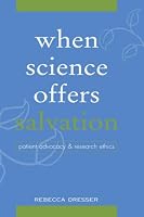 When Science Offers Salvation: Patient Advocacy and Research Ethics