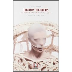 Luxury hackers. Dal fordismo al tomfordismo e oltre