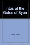Titus at the gates of Syon