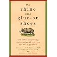 The Rhino with Glue-On Shoes: And Other Surprising True Stories of Zoo Vets and their Patients