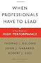When Professionals Have to Lead: A New Model for High Performance