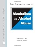 The Encyclopedia of Alcoholism and Alcohol Abuse (Facts on File Library of Health and Living)