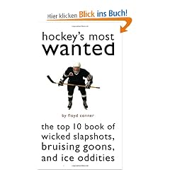 Hockey's Most Wanted: The Top 10 Book of Wicked Slapshots, Bruising Goons, and Ice Oddities (Most Wanted (Potomac))