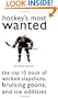 Hockey's Most Wanted(TM): The Top 10 Book of Wicked Slapshots, Bruising Goons and Ice Oddities