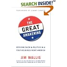 Click here to buy The Great Awakening: Reviving Faith and Politics in a Post-Religious Right America by  Jim Wallis.