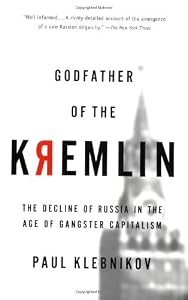 Image of Godfather of the Kremlin: The Decline of Russia in the Age of Gangster Capitalism