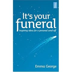 It's Your Funeral: Inspiring Ideas for a Personal Send-off