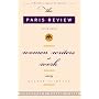 Women Writers at Work: The Paris Review Interviews