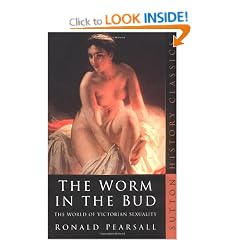 The Worm in the Bud: The World of Victorian Sexuality (Sutton History Classics)