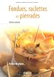 Fondues, Raclettes et Pierrades