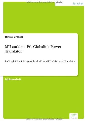 MÜ auf dem PC: Globalink Power Translator: Im Vergleich mit Langenscheidts T1 und PONS Personal Translator (German Edition)