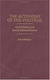 The Autonomy of the Political: Carl Schmitts and Lenins Political Realism (Contributions in Political Science)