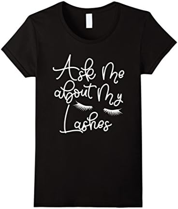 Women's Ask Me About My Lashes Beautiful Eyes Cute Funny Lover Shirt Medium Black