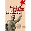 Stalins Beutezug: Die Pl�nderung Deutschlands und der Aufstieg der Sowjetunion zur Weltmacht
