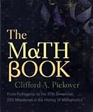 The Math Book: From Pythagoras to the 57th Dimension, 250 Milestones in the History of Mathematics
