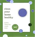 Clean Your Home Healthy: Green Cleaning Made Easy