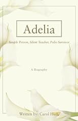 Adelia: Simple Person, Silent Teacher, Polio Survivor
