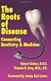 The Roots of Disease: Connecting Dentistry & Medicine