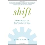 Shift: Let Go of Fear and Get Your Life in Gear