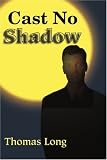Cast No Shadow: The First Book of the Knowing