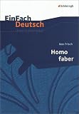EinFach Deutsch - Unterrichtsmodelle: Max Frisch 'Homo faber' - Almut Peren-Eckert, Bettina Greese, Max Frisch, Almut Peren- Eckert