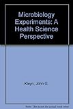 Microbiology experiments : a health science perspective