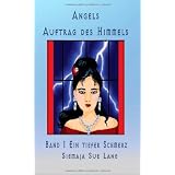 Angels - Auftrag des Himmels, Bd. 1: Ein tiefer Schmerzvon "Bettina Peters"