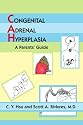CONGENITAL ADRENAL HYPERPLASIA: A Parents' Guide