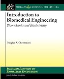 Introduction to Biomedical Engineering: Biomechanics and Bioelectricity (Synthesis Lectures on Biomedical Engineering)