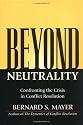 Beyond Neutrality: Confronting the Crisis in Conflict Resolution