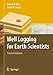 Well Logging for Earth Scientists