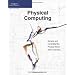 Physical Computing: Sensing and Controlling the Physical World with Computers
