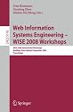 Web Information Systems Engineering - WISE 2008 Workshops: WISE 2008 International Workshops, Auckland, New Zealand, September 1-4, 2008, Proceedings