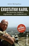 Endstation Kabul: Als deutscher Soldat in Afghanistan - ein Insiderbericht