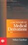 Dictionary of Medical Derivations: The Real Meaning of Medical Terms