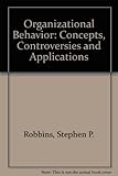 Organizational behavior : concepts, controversies, and applications