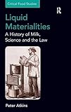 Liquid materialities : a history of milk, science and the law