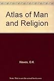 Atlas of man and religion