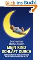 Mein Kind schl�ft durch: Der nat�rliche Weg zu ruhigen N�chten f�r Gro� und Klein