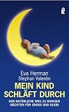 Mein Kind schl&auml;ft durch: Der nat&uuml;rliche Weg zu ruhigen N&auml;chten f&uuml;r Gro&szlig; und Klein - Eva Herman, Stephan Valentin