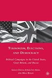 Terrorism, elections, and democracy : political campaigns in the United States, Great Britain, and Russia