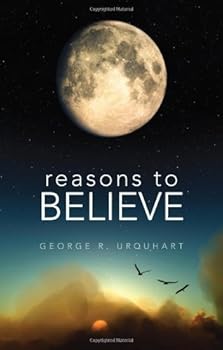 reasons to believe - george r. urquhart reasons to believe - george r. urquhart