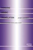 Thinking Arabic Translation: Tutor's Book: A Course in Translation Method - Arabic to English (Thinking Translation)
