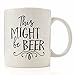 This Might Be Beer Mug By Eitly
