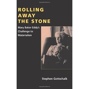 Rolling Away the Stone: Mary Baker Eddy's Challenge to Materialism (Religion in North Am)