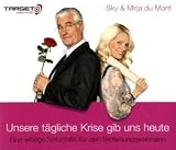 Unsere t�gliche Krise gib uns heute. Eine witzige Soforthilfe f�r den Beziehungswahnsinn, 3 CDs - Sky du Mont